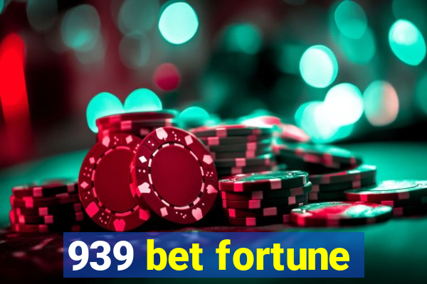 939 bet fortune